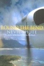Nevil Shute - Round the Bend
