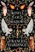 Frances Hardinge - A Skinful of Shadows