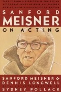 Sanford Meisner - Sanford Meisner on Acting