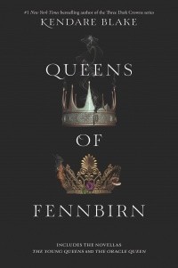 Kendare Blake - Queens of Fennbirn (сборник)