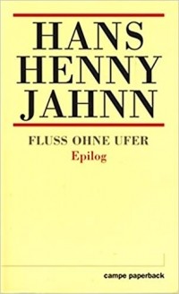 Hans Henny Jahnn - Fluss ohne Ufer. Epilog
