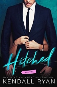 Kendall Ryan - Hitched. Vol. 2