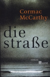 Cormac McCarthy - Die Straße