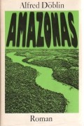 Альфред Дёблин - Amazonas. Romantrilogie