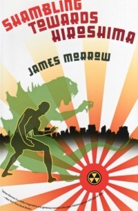 James Morrow - Shambling Towards Hiroshima