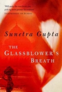 Сунетра Гупта - The Glass Blower's Breath