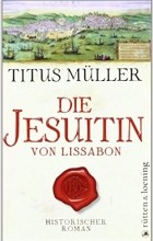 Титус Мюллер - Die Jesuitin von Lissabon