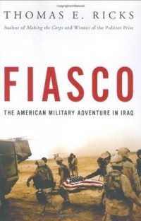Томас Рикс - Fiasco: The American Military Adventure in Iraq