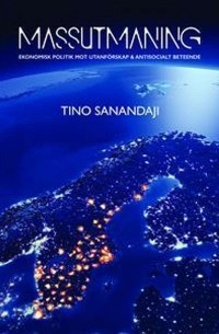 Tino Sanandaji - Massutmaning: ekonomisk politik mot utanförskap & antisocialt beteende