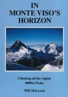 Will McLewin - In Monte Viso&#039;s Horizon: Climbing All the Alpine 4000m Peaks