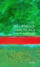 Джон Блэр - The Anglo-Saxon Age: A Very Short Introduction