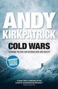 Энди Киркпатрик - Cold Wars: Climbing the Fine Line Between Risk and Reality