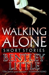 Bentley Little - Walking Alone: Short Stories