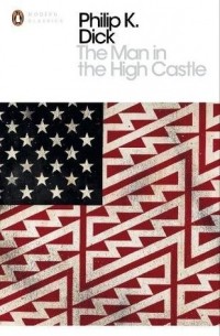 Philip K. Dick - The Man in the High Castle