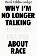 Рени Эддо-Лодж - Why I’m No Longer Talking to White People About Race