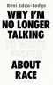 Reni Eddo-Lodge - Why I’m No Longer Talking to White People About Race