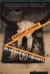Robert Stone - Bear and His Daughter