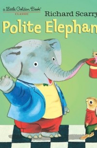 Richard Scarry - Polite Elephant