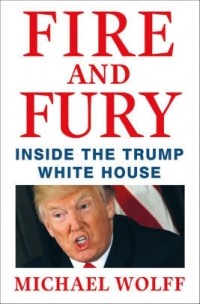 Michael Wolff - Fire and Fury: Inside the Trump White House