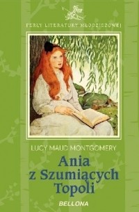 Lucy Maud Montgomery - Ania z Szumiących Topoli