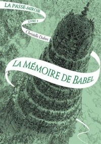 Christelle Dabos - La Mémoire de Babel