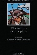 Pedro Antonio de Alarcón - El sombrero de tres picos