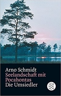 Arno Schmidt - Seelandschaft mit Pocahontas