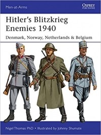 Найджел Томас - Hitler’s Blitzkrieg Enemies 1940: Denmark, Norway, Netherlands & Belgium