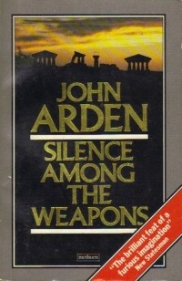 John Arden - Silence Among The Weapons