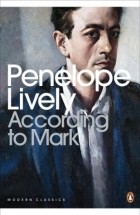 Penelope Lively - According to Mark
