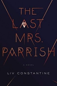 Liv Constantine - The Last Mrs. Parrish