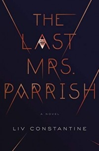 Liv Constantine - The Last Mrs. Parrish