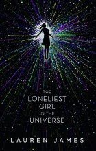 Lauren James - The Loneliest Girl in the Universe