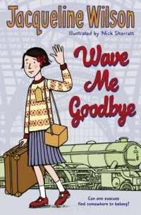 Jacqueline Wilson - Wave Me Goodbye