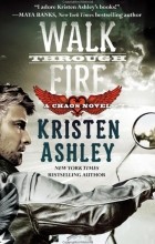 Kristen Ashley - Walk Through Fire