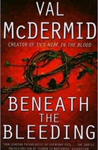 Val McDermid - Beneath the Bleeding