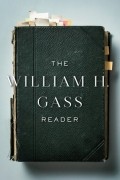 Уильям Гэсс - The William H. Gass Reader