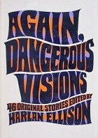 Харлан Эллисон - Again, Dangerous Visions: 46 Original Stories