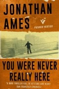 Jonathan Ames - You Were Never Really Here
