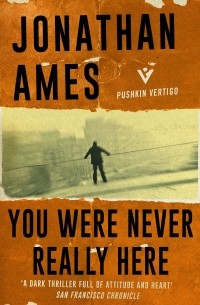 Jonathan Ames - You Were Never Really Here