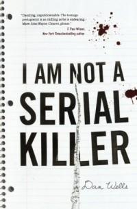 Dan Wells - I Am Not A Serial Killer