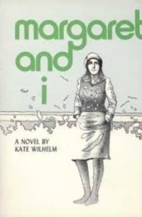 Kate Wilhelm - Margaret and I