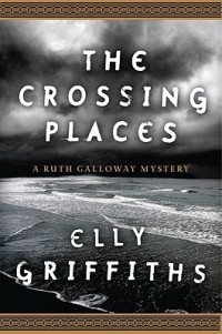 Elly Griffiths - The Crossing Places