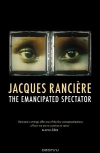 Jacques Ranciere - The Emancipated Spectator