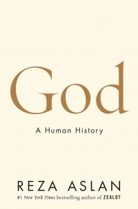 Reza Aslan - God: A Human History