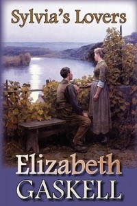 Elizabeth Gaskell - Sylvia's Lovers