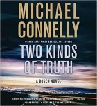 Michael Connelly - Two Kinds of Truth
