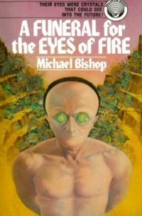 Michael Bishop - A Funeral for the Eyes of Fire