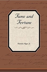 Horatio Alger - Fame and Fortune