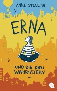 Анке Стеллинг - Erna und die drei Wahrheiten